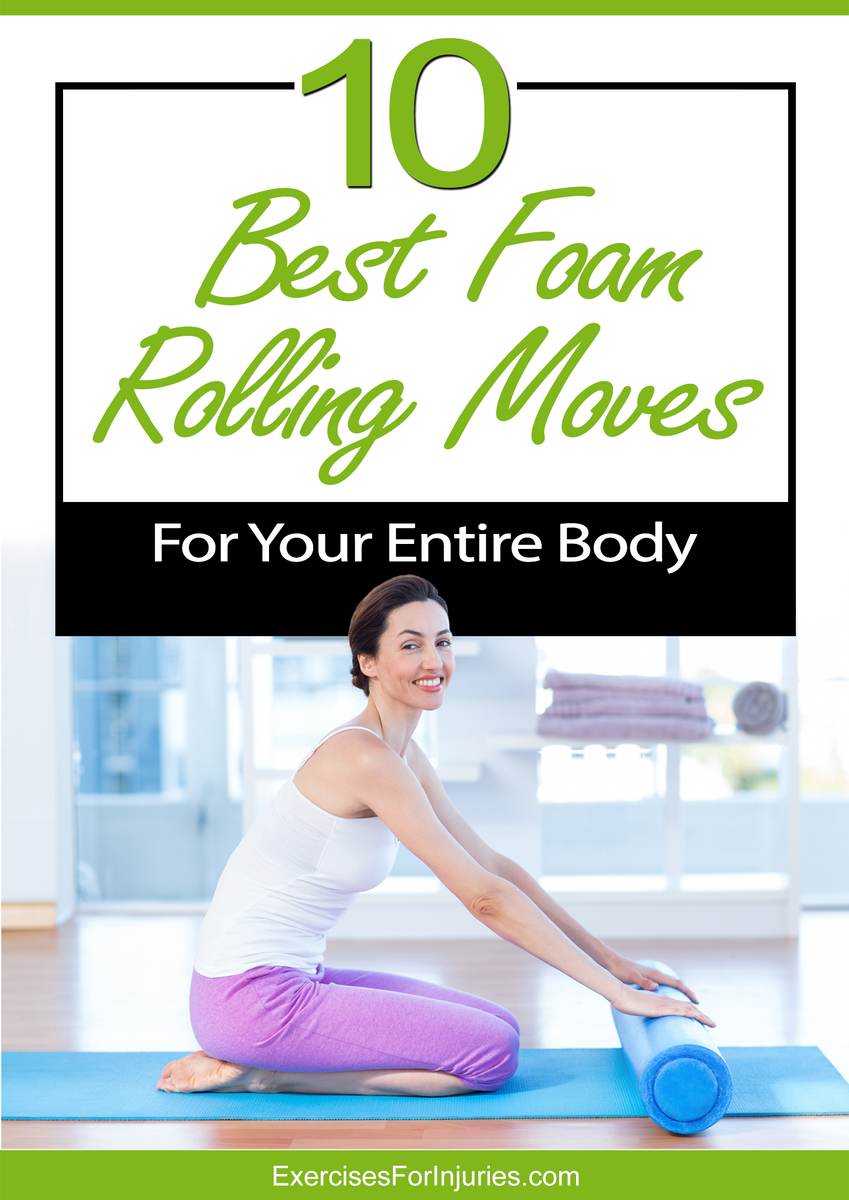 10 Best Foam Rolling Moves for Your Entire Body (EFISP) Exercises For