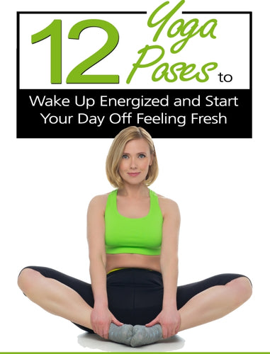 12 Yoga Poses to Wake Up Energized and Start Your Day Off Feeling Fresh (EFISP)